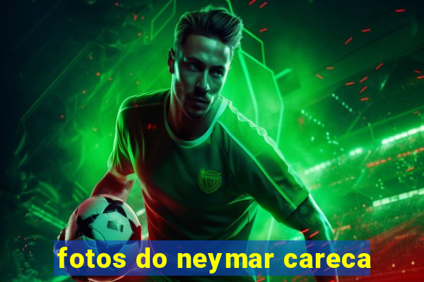 fotos do neymar careca